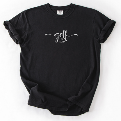 Golf is Hard T-Shirt