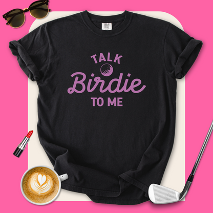 Talk Birdie to Me T-Shirt