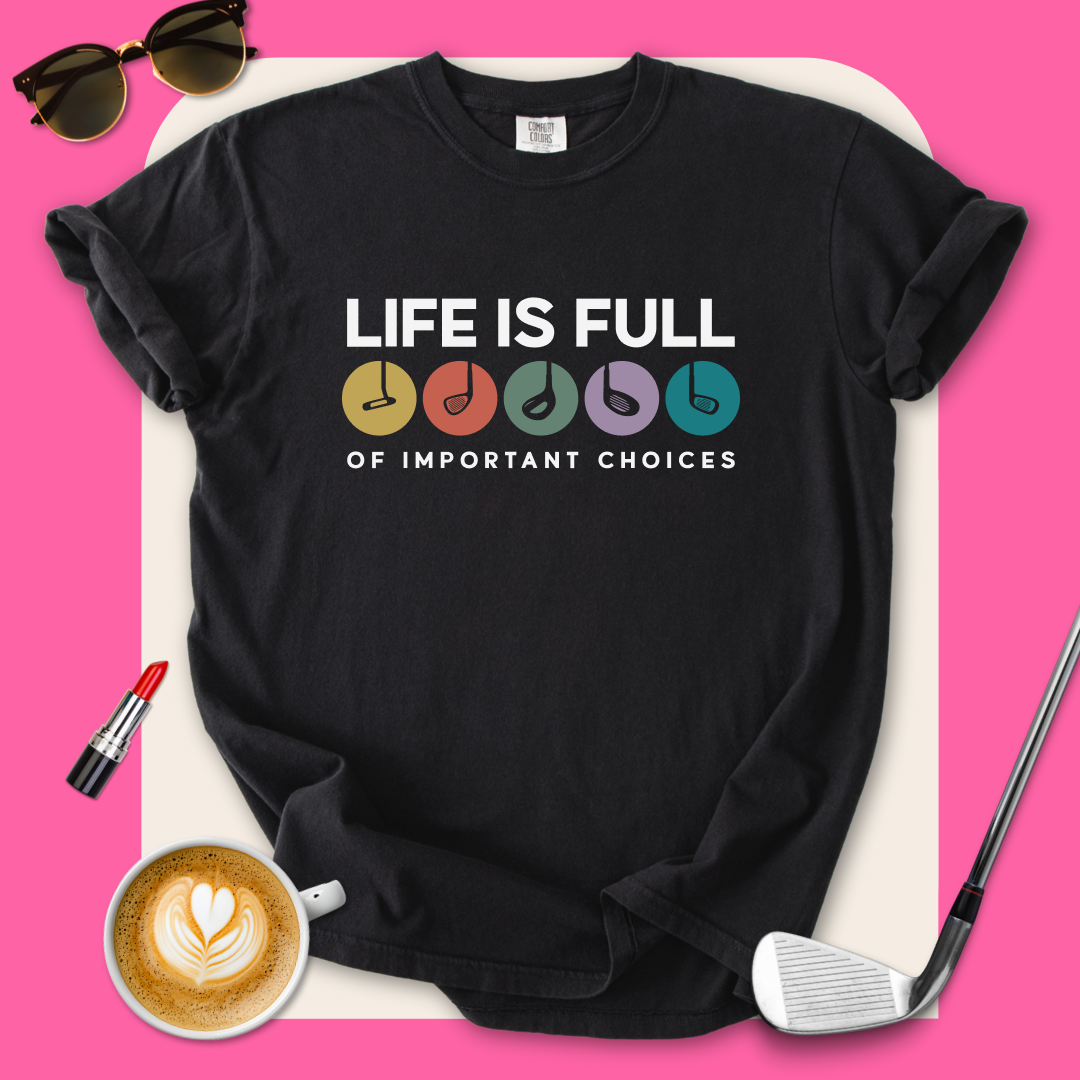 Important Choices Golf T-Shirt