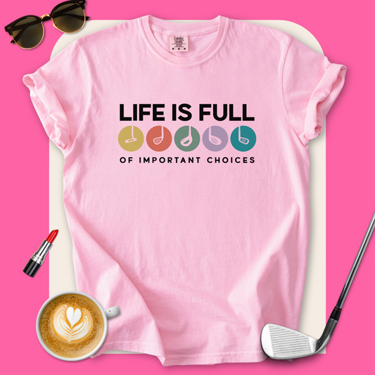 Important Choices Golf T-Shirt