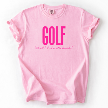Golf. Like, It's Hard? T-Shirt