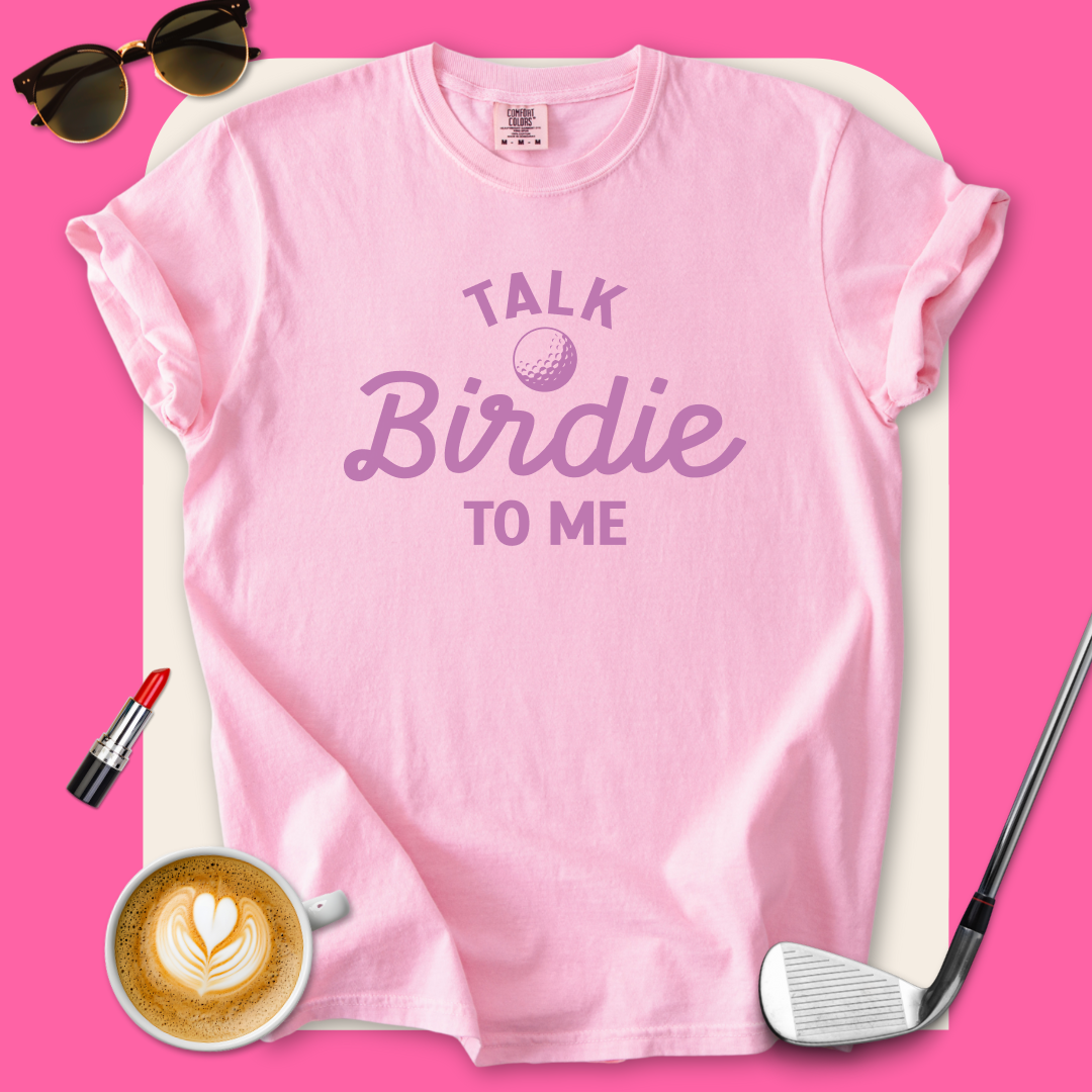 Talk Birdie to Me T-Shirt