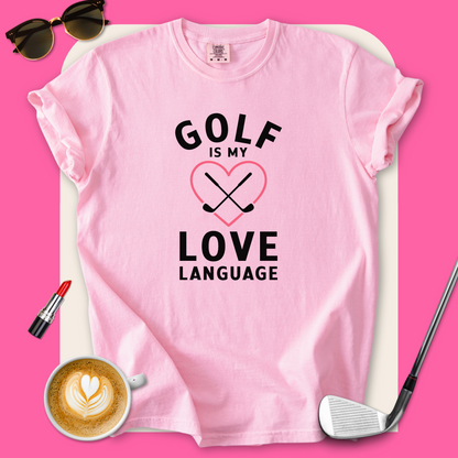 Golf Is My Love Language T-Shirt