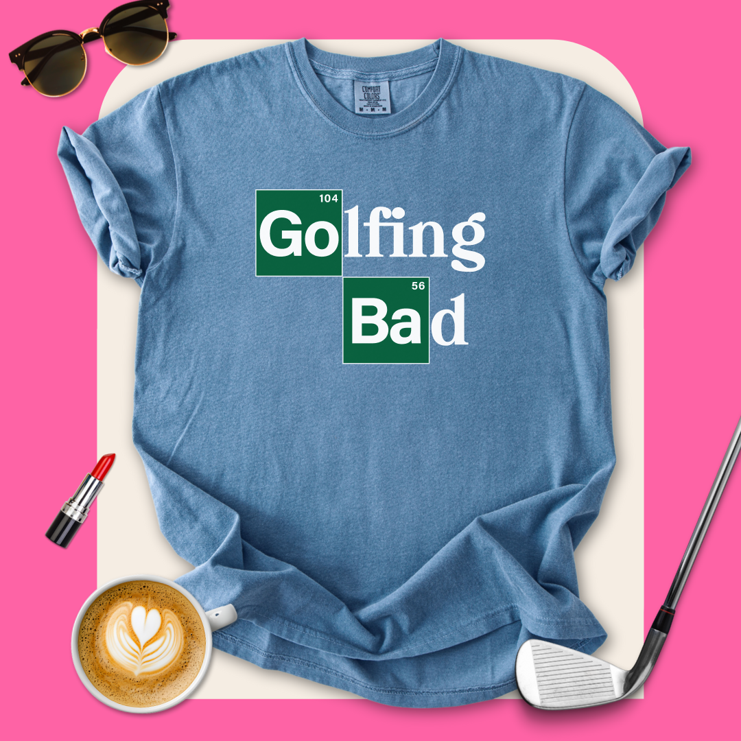 Golfing Bad T-Shirt