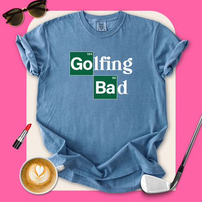 Golfing Bad T-Shirt