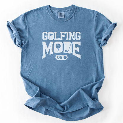 Golfing Mode On T-Shirt