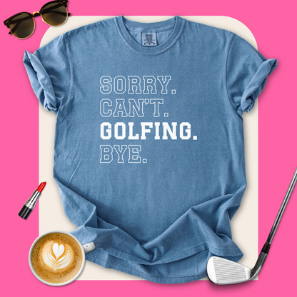 Can't Golfing Bye T-Shirt