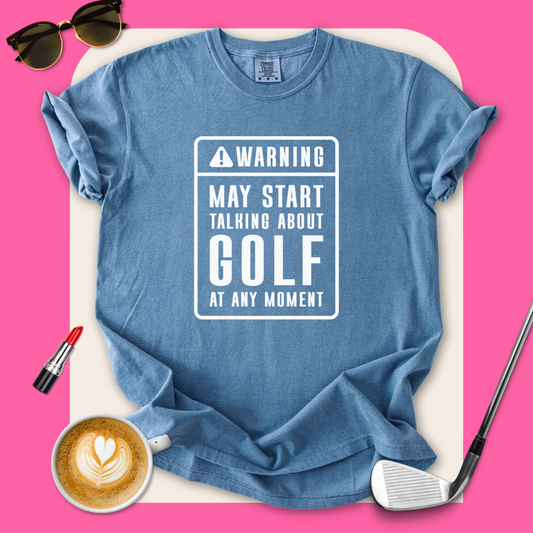 Warning, May Talk About Golf T-Shirt