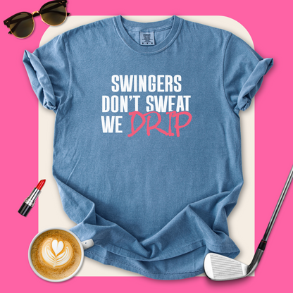 Swingers Don't Sweat We Drip T-Shirt