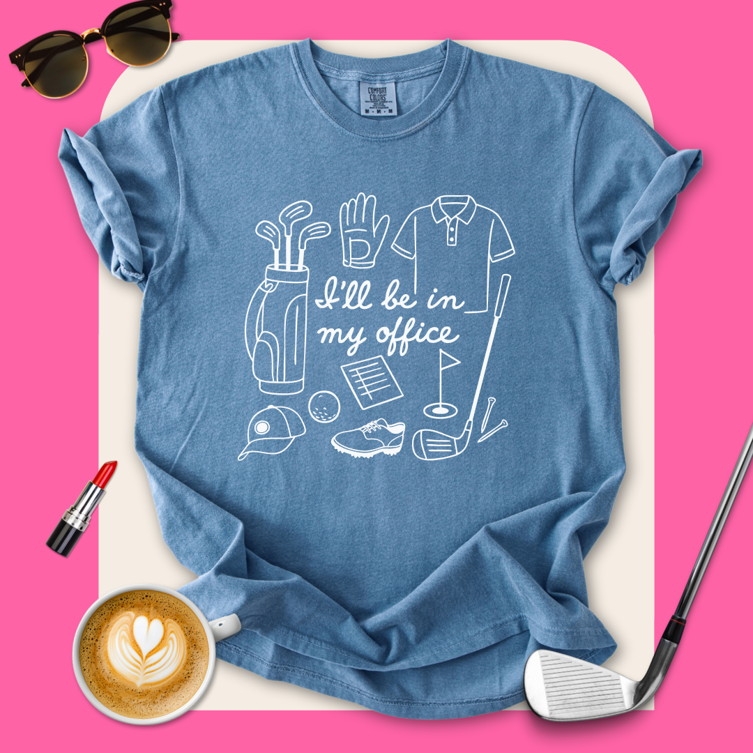 I'll Be In My Office T-Shirt