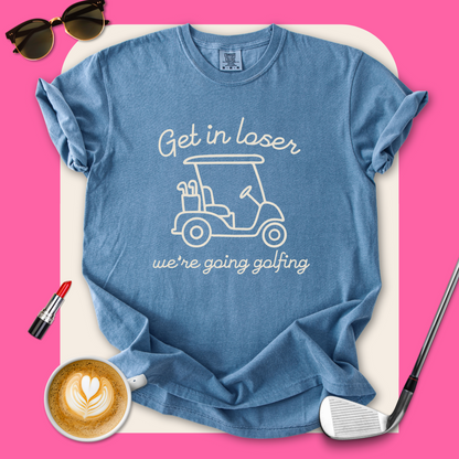 Get in Loser T-Shirt