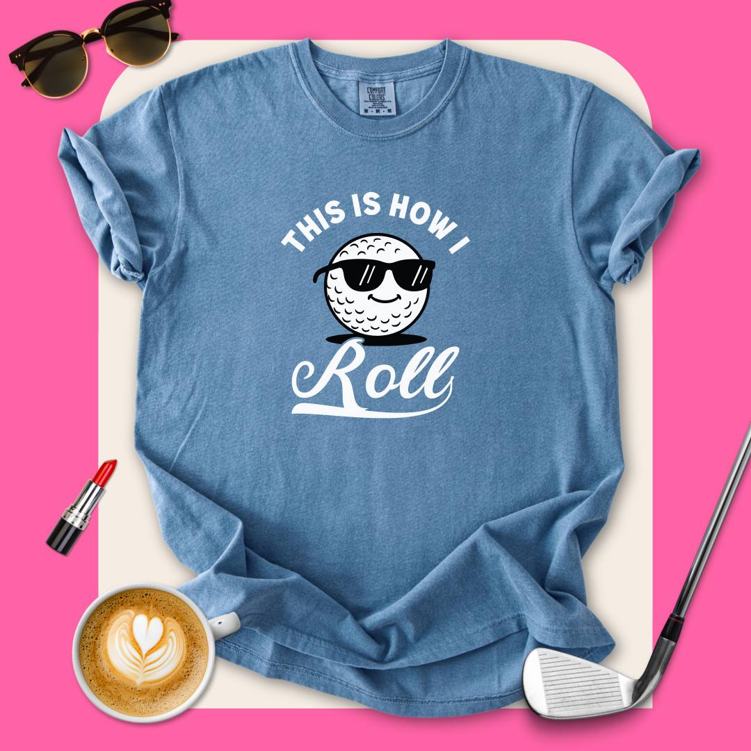This is How I Roll Golf T-Shirt