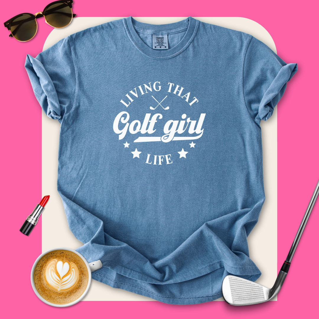 Living that Golf Girl Life T-Shirt