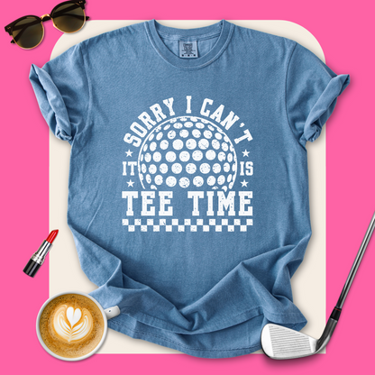 Sorry Can't, Tee Time T-Shirt