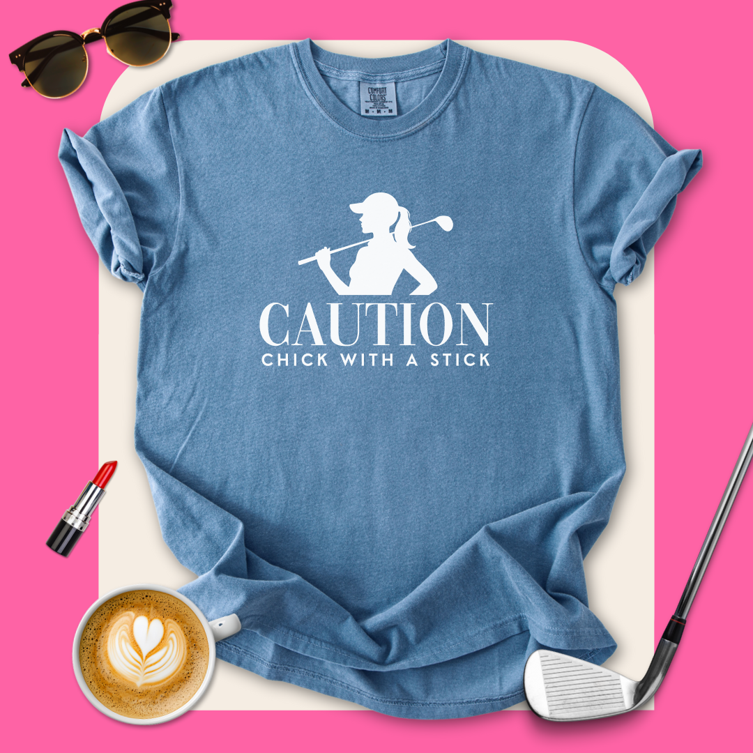 Caution Chick With A Stick T-Shirt