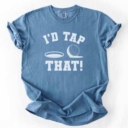 I'd Tap That T-Shirt