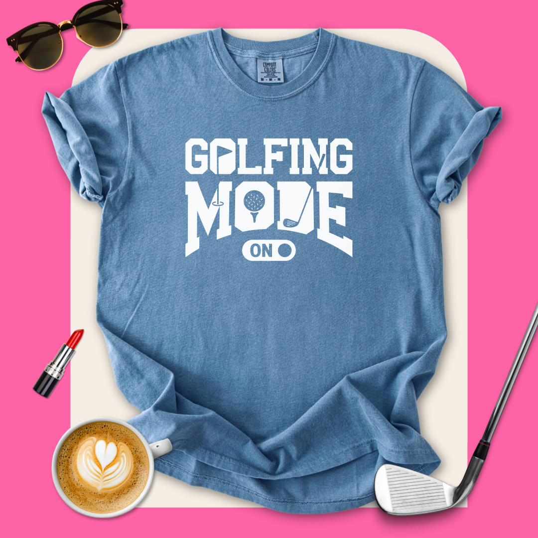 Golfing Mode On T-Shirt
