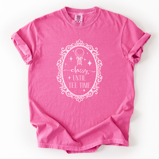 Classy Until Tee Time T-Shirt