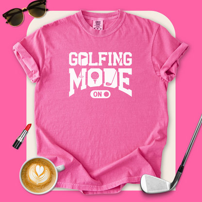 Golfing Mode On T-Shirt