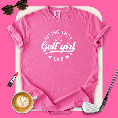 Living that Golf Girl Life T-Shirt