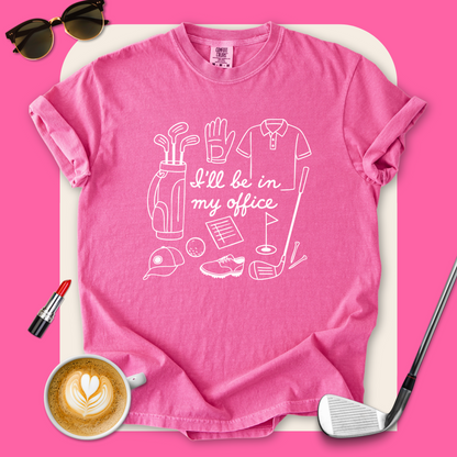 I'll Be In My Office T-Shirt