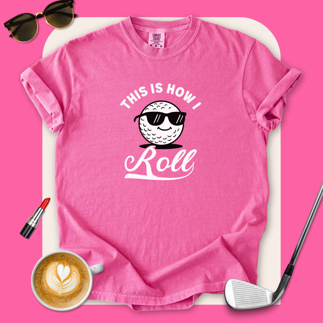 This is How I Roll Golf T-Shirt