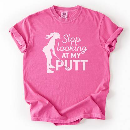 Stop Looking at My Putt T-Shirt