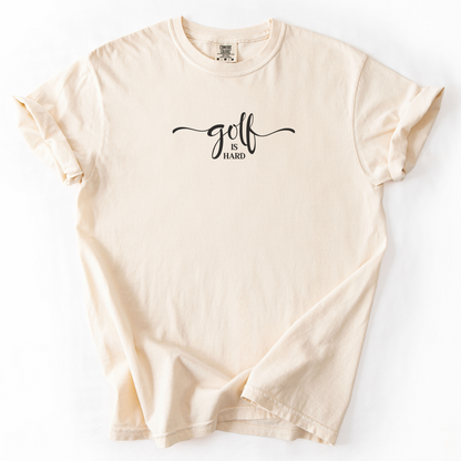 Golf is Hard T-Shirt