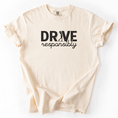 Drive Responsibly Golf T-Shirt