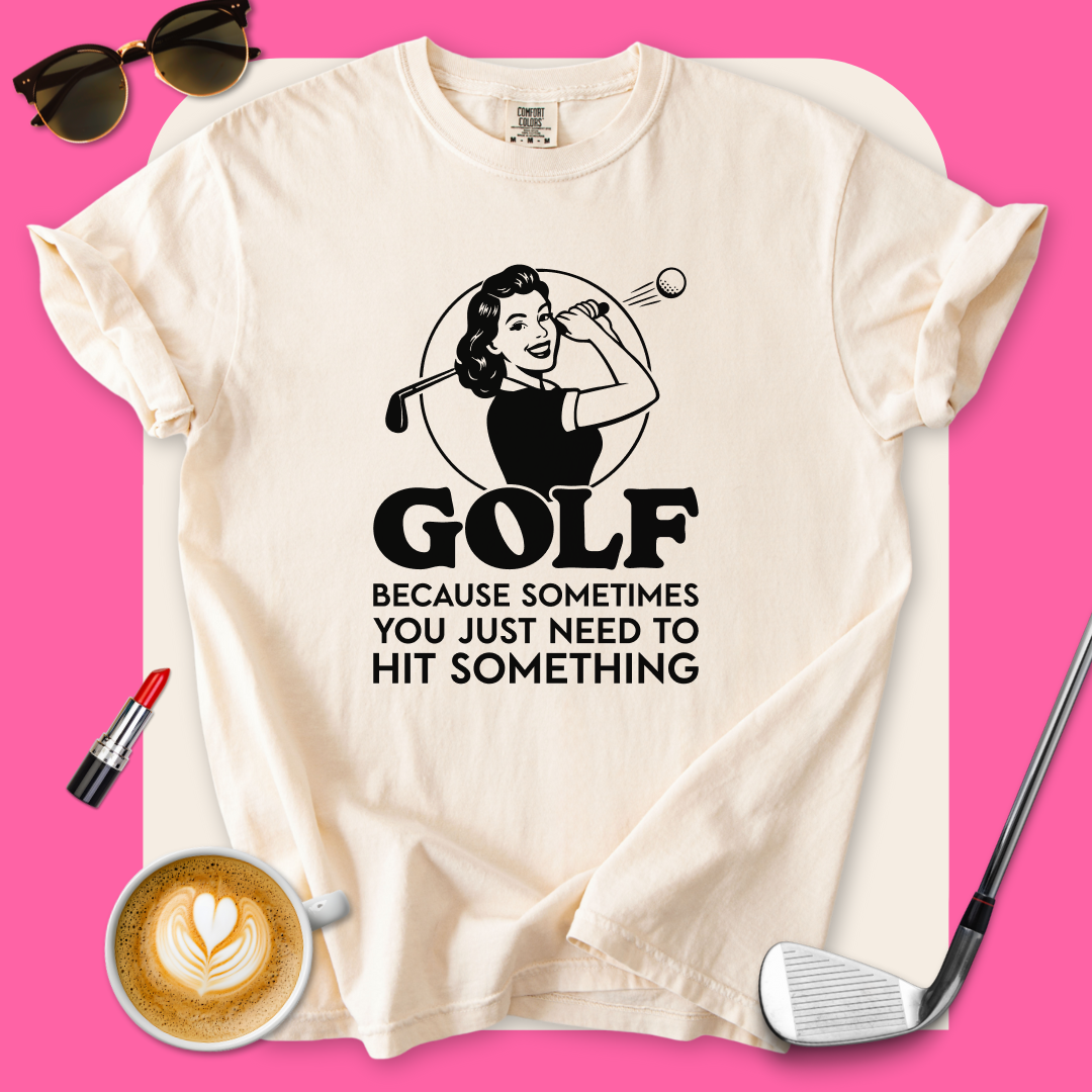 Golf...Hit Something T-Shirt