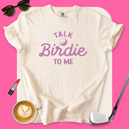 Talk Birdie to Me T-Shirt