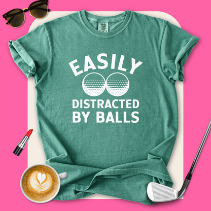 Easily Distracted By Balls T-Shirt
