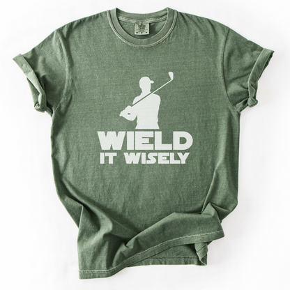 Wield It Wisely T-Shirt