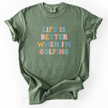 Life Is Better When I'm Golfing T-Shirt