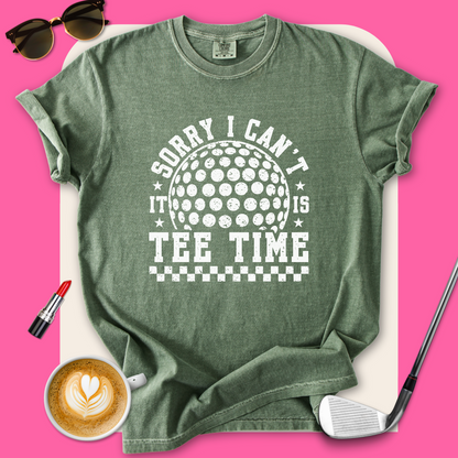 Sorry Can't, Tee Time T-Shirt