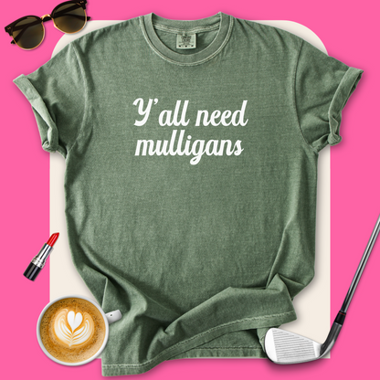 Y’all Need Mulligans T-Shirt