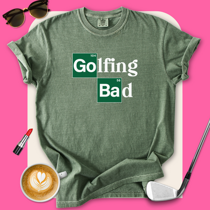 Golfing Bad T-Shirt