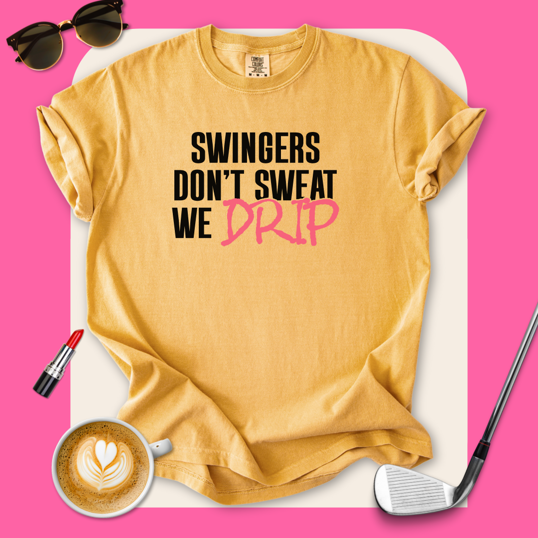 Swingers Don't Sweat We Drip T-Shirt