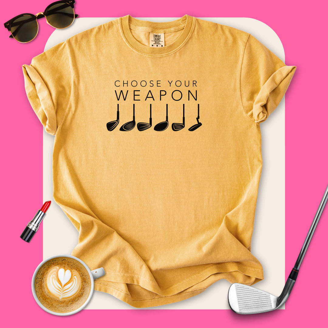 Choose Your Weapon Golf T-Shirt