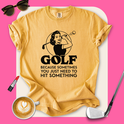 Golf...Hit Something T-Shirt