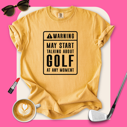 Warning, May Talk About Golf T-Shirt
