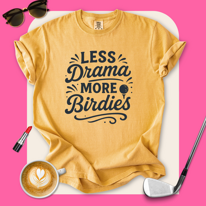 Less Drama More Birdies T-Shirt