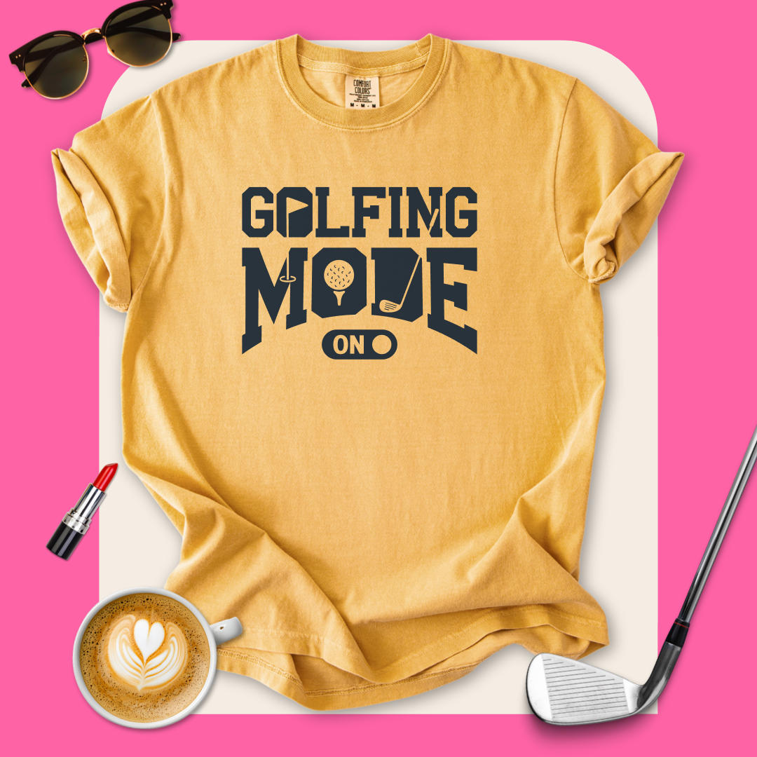 Golfing Mode On T-Shirt