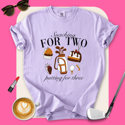 Snacking For Two, Putting For Three T-Shirt