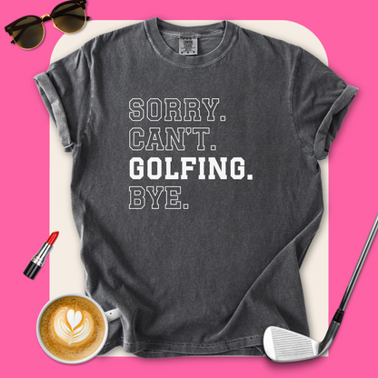 Can't Golfing Bye T-Shirt
