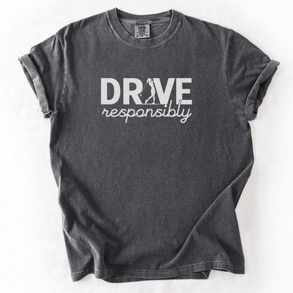 Drive Responsibly Golf T-Shirt