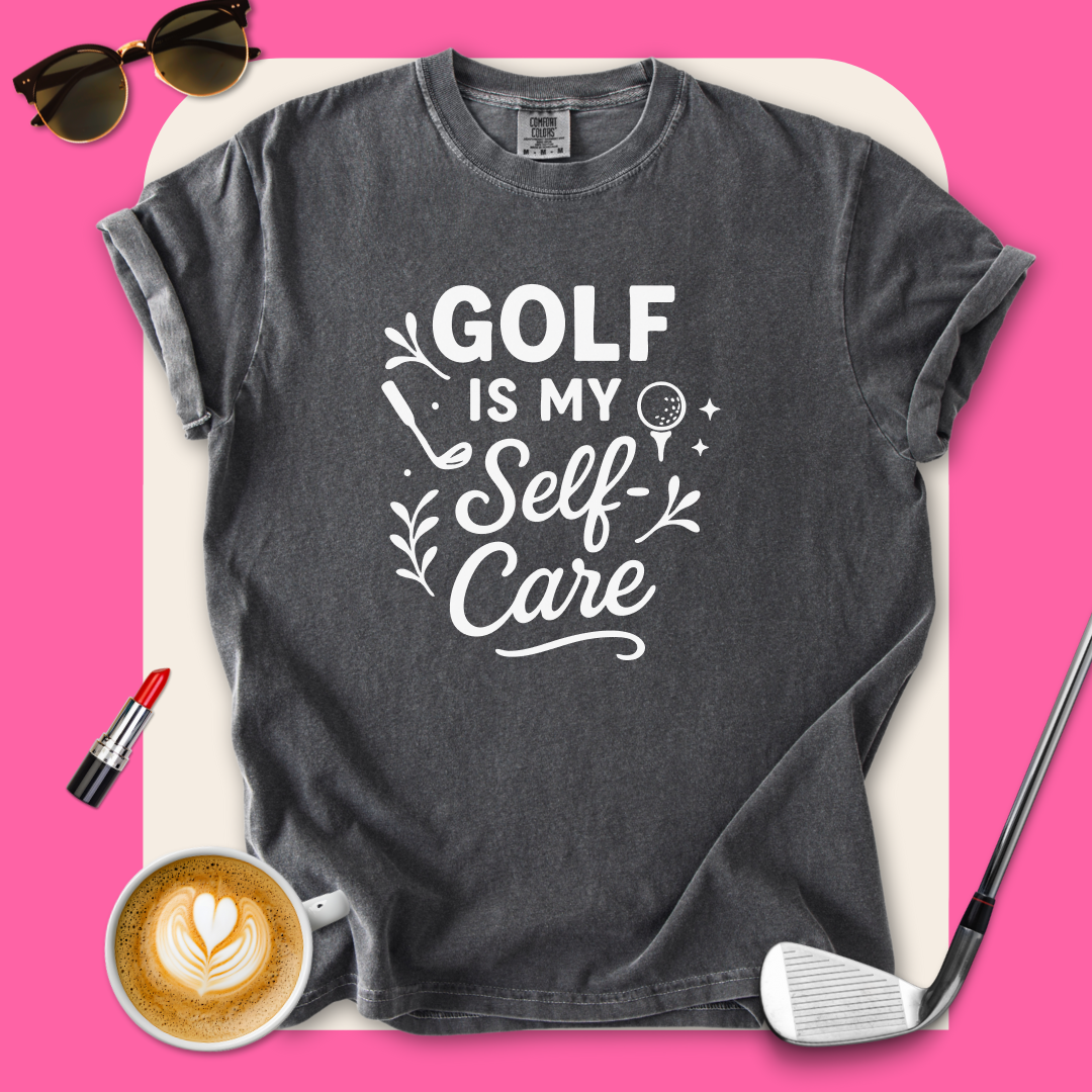Golf Is My Self-Care T-Shirt