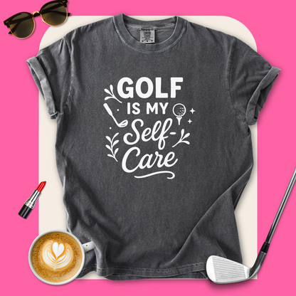Golf Is My Self-Care T-Shirt