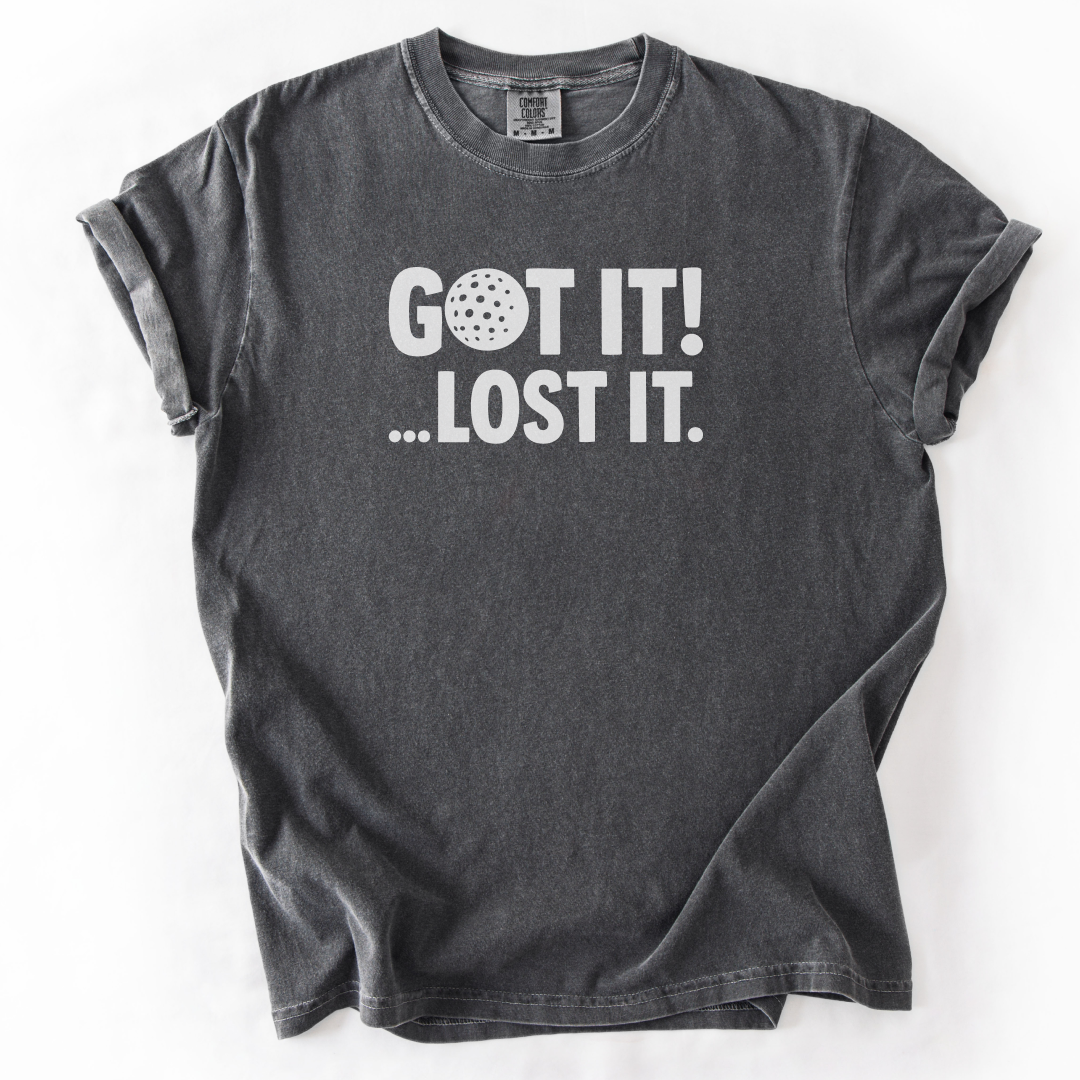 Got it! Lost It T-Shirt