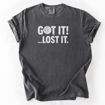 Got it! Lost It T-Shirt